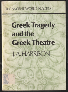 Greek Tragedy And The Greek Theatre By J. A Harrison