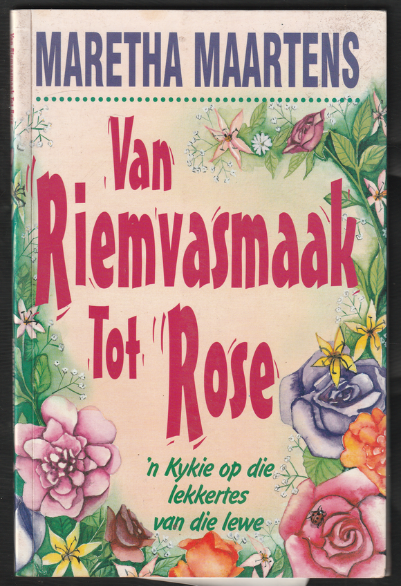 Van Riemvasmaak Tot Rose By Maretha Maartens