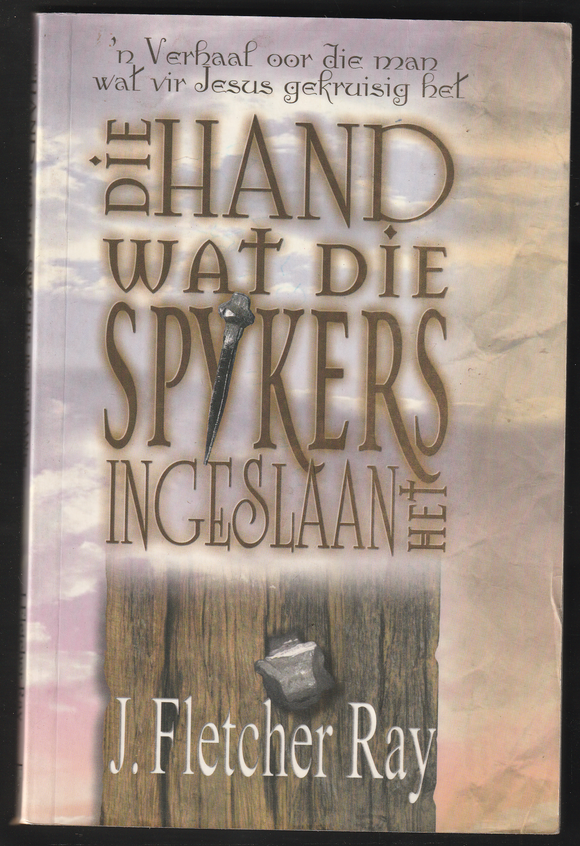 Die Hand Wat Die Spykers Ingeslaan Het By J. Fletcher Ray
