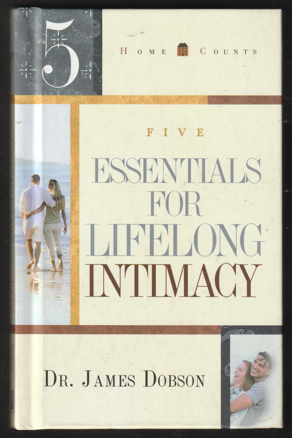 Five Essentials For Lifelong Intimacy By Dr James Dobson