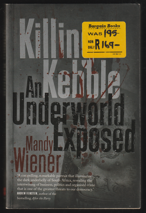 Killing Kebble an Underworld Exposed by Mandy Wiener