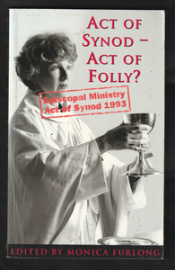 Act Of Synod - Act of Folly? By Monica Furlong
