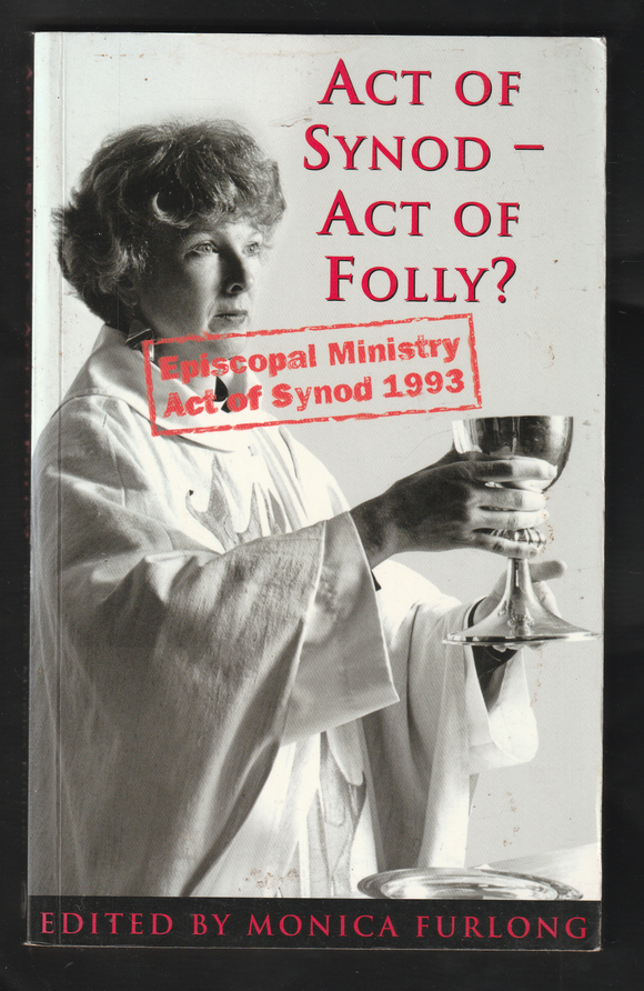 Act Of Synod - Act of Folly? By Monica Furlong