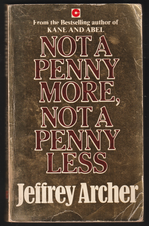 Not a penny more, Not a penny less By Jeffrey Archer
