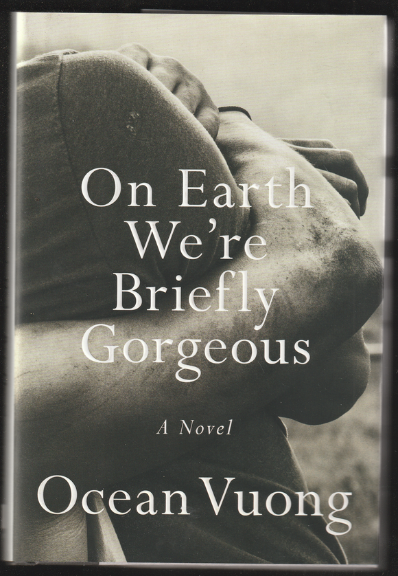 On Earth We're Briefly Gorgeous By Ocean Vuong