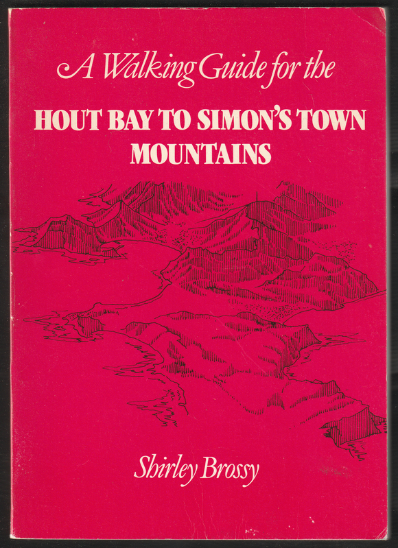 A Walking Guide for the Hout Bay To Simon's Town Mountains By Shirley Brossy
