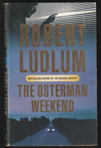 The Osterman Weekend By Robert Ludlum