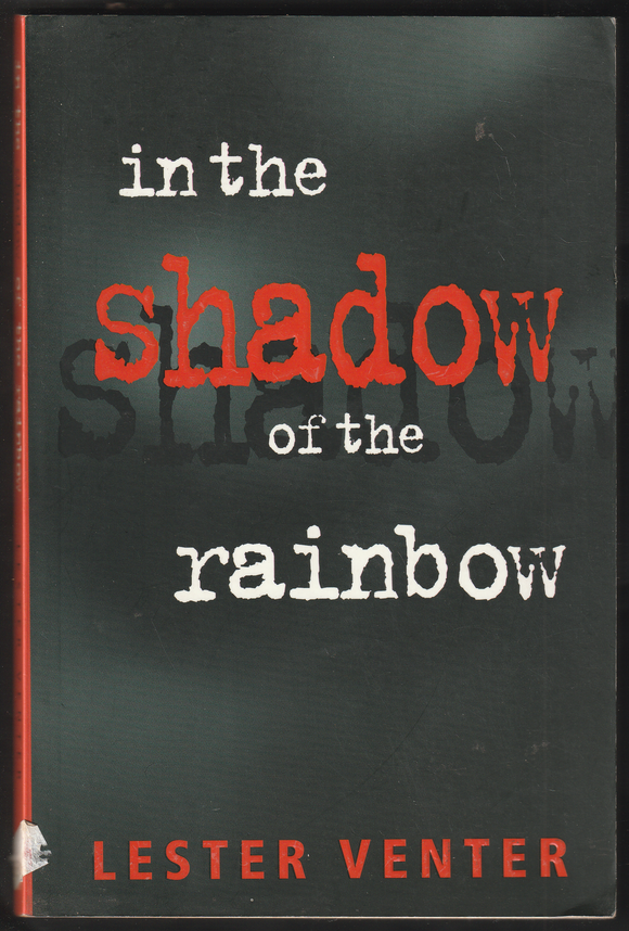 In the Shadow of the Rainbow By Lester Venter