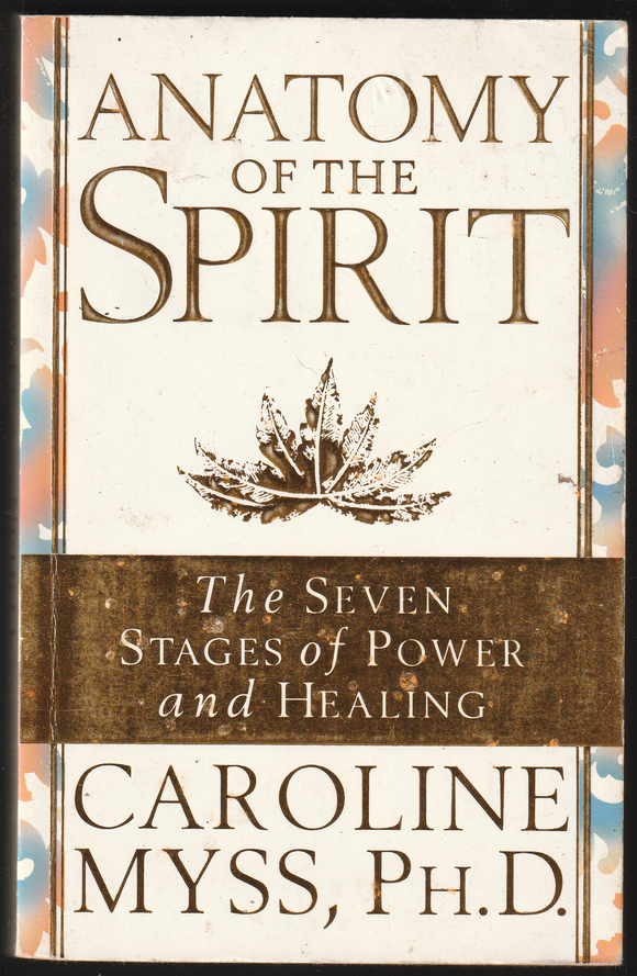 Anatomy of the Spirit By Caroline Myss, PH.D.