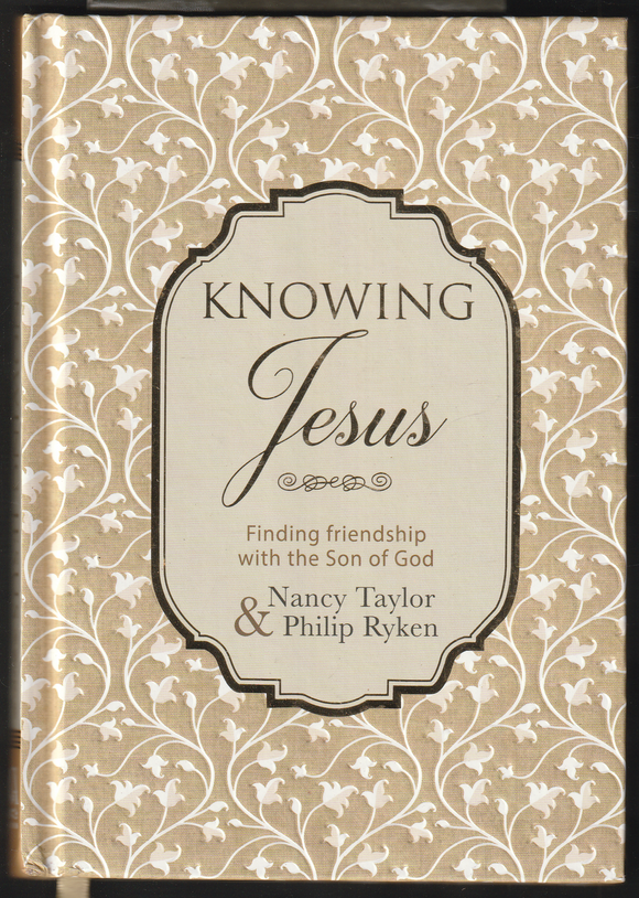 Knowing Jesus By Nancy Taylor & Philip Ryken