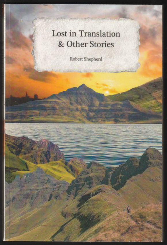 Lost In Translation & Other Stories By Robert Shepherd