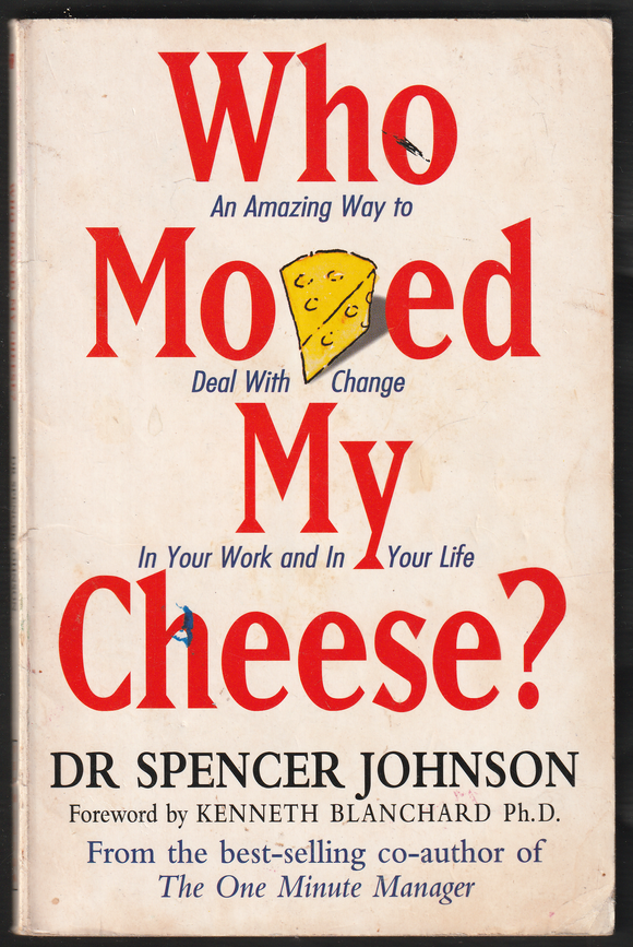 Who Moved My Cheese By Dr Spencer Johnson