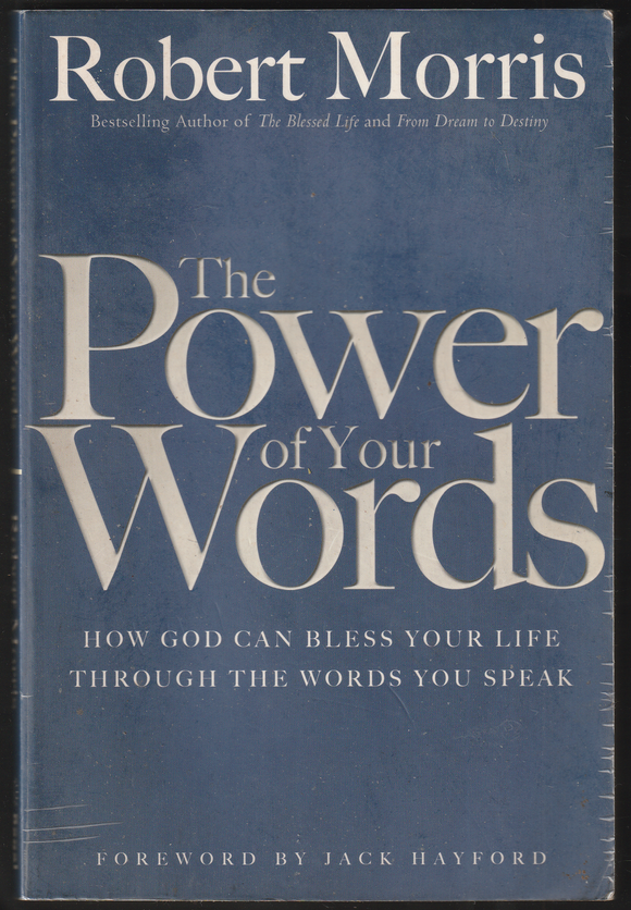 The Power of Your Words By Robert Morris