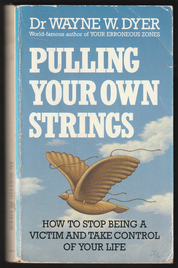 Pulling Your Own Strings By Dr Wayne W. Dyer