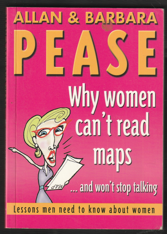 Why Women Can't Read Maps By Allan & Barbara Pease
