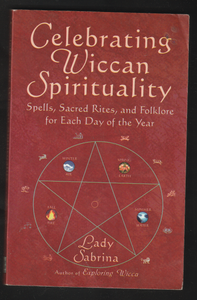 Celebrating Wiccan Spirituality by Lady Sabrina