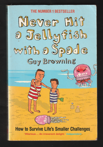 Never hit a Jellyfish with a spade by Guy Browning