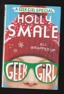 A Geek Girl Special Holly Smale