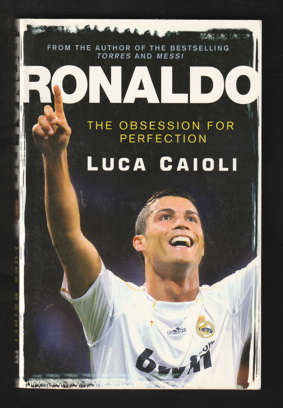 The Obsession for Perfection Ronaldo by Luca Caioli