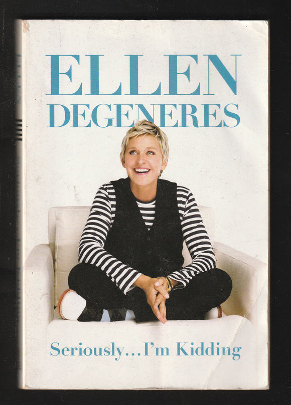 Seriously Im Kidding by Ellen Degeneres