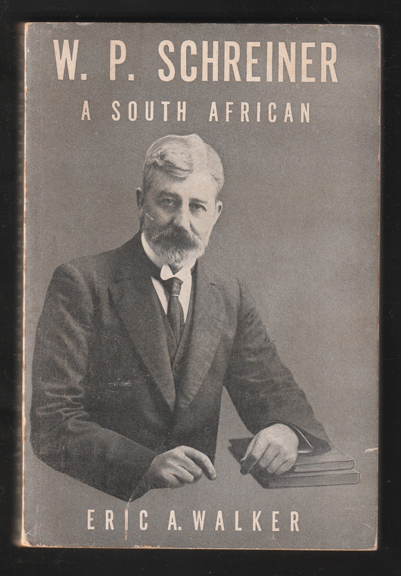 W.P. Schreiner A South African by Eric A. Walker