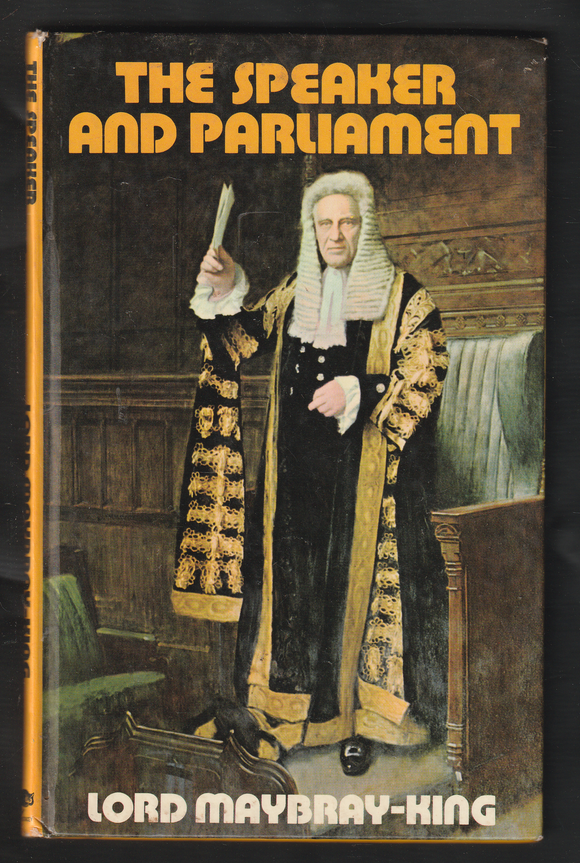 The Speaker and Parliament by Lord Maybray King