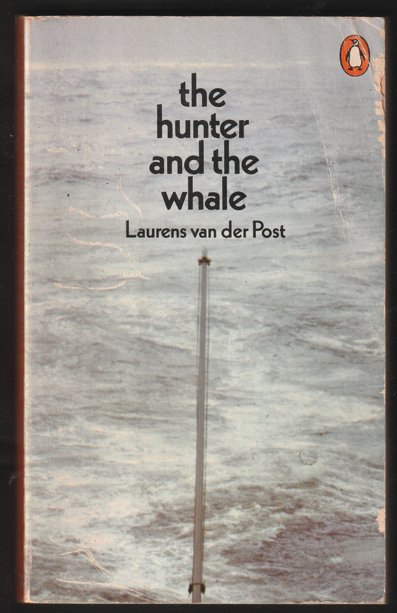 The Hunter and the Whale by Laurens van der Post