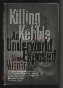 Killing Kebble an Underworld Exposed by Mandy Wiener