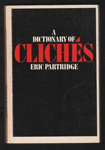 A Dictionary of Cliches by Eric Partridge