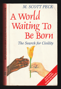 A World Waiting to be Born by Scott Peck