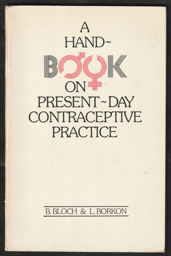 A Handbook On Present- Day Contraceptive Practice By B. Bloch & L. Borkon