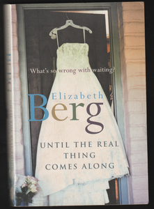 Untill The Real Thing Comes Along By Elizabeth Berg