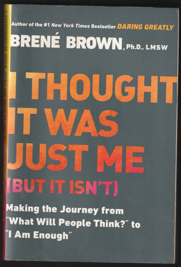 I Thought It Was Just Me By Brené Brown