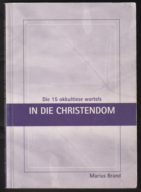 Die 15 Okkultiese Wortels In Die Christendom By Marius Brand