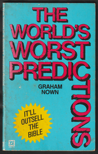 The World's Worst Predictions By Graham Nown