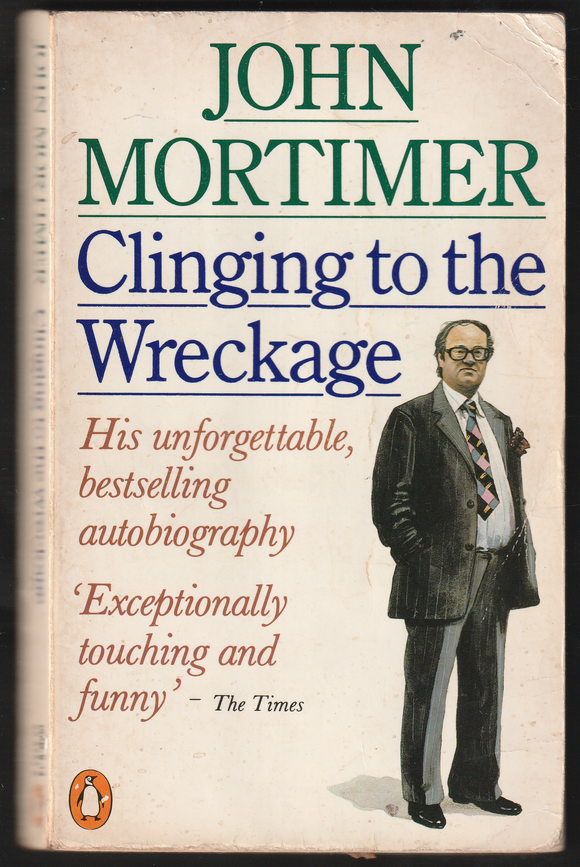 Clinging To The Wreckage By John Mortimer