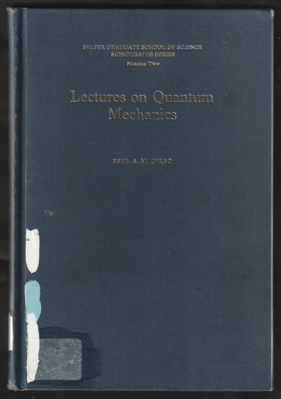 Lectures On Quantum Mechanics By Paul A.M. Dirac