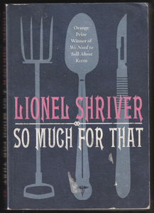 So Much For That By Lionel Shriver