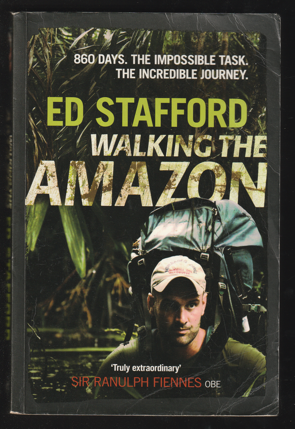 Walking the Amazon by Ed Stafford