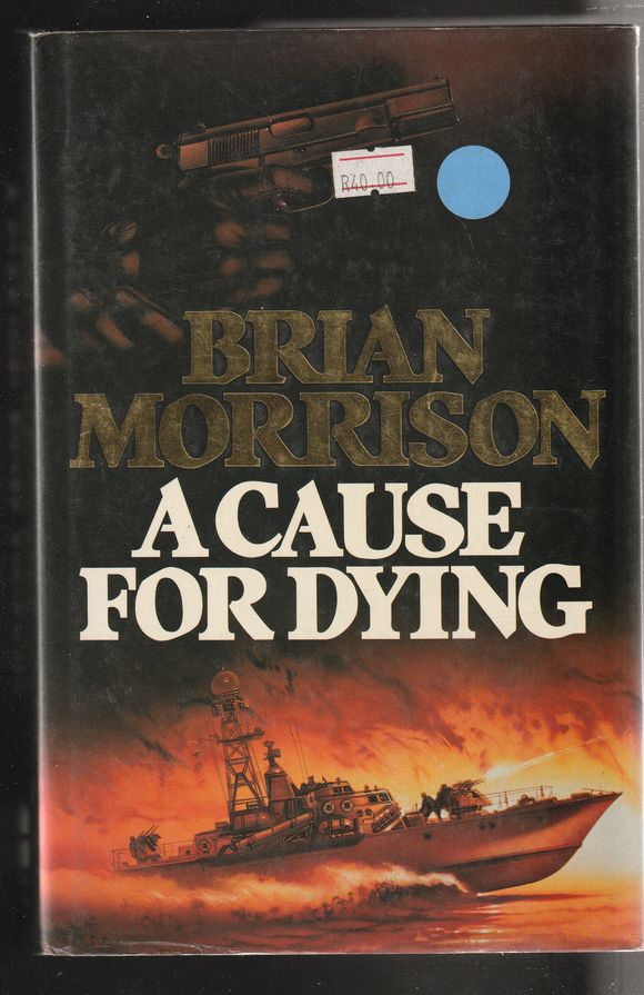 A Cause for dying by Brian Morrison