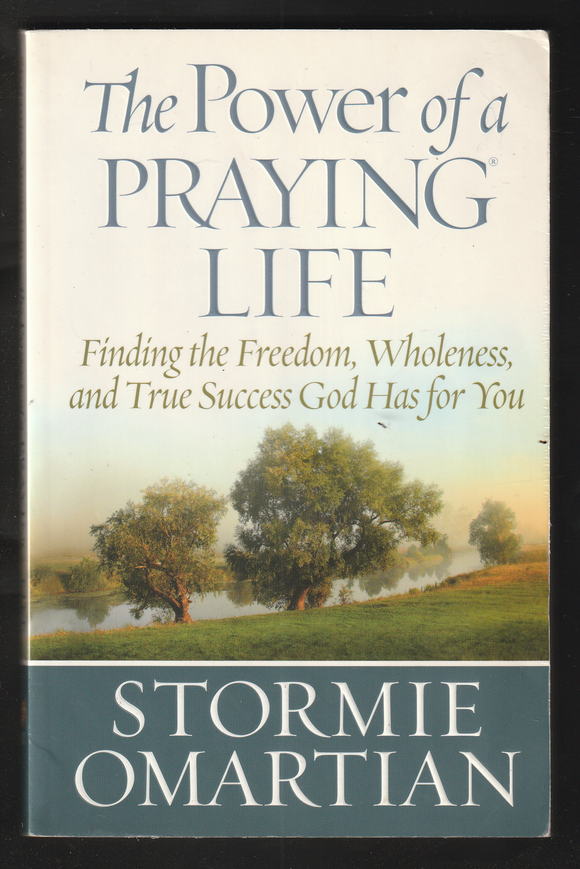 The Power of a Praying Life by Stormie Omartian