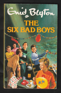 The Six Bad Boys by Enid Blyton