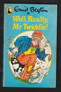 Well Really Mr Twiddle by Enid Blyton