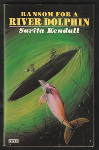 Ransom For A River Dolphin By Sarita Kendall