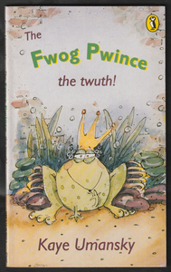 The Fwog Pwince The Twuth! By Kaye Umansky