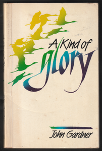 A Kind Of Glory By John Gardner