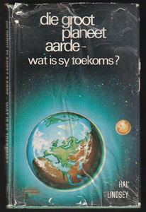 Die Groot Planeet Aarde Wat Is Sy Toekoms? By Hal Lindsey