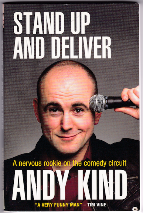 Stand Up and Deliver: A Nervous Rookie on the Comedy Circuit (Andy Kind)