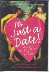 It's Just a Date: How to Get 'em, How to Read 'em, and How to Rock 'em (Greg Behrendt, Amiira Ruotola-Behrendt)