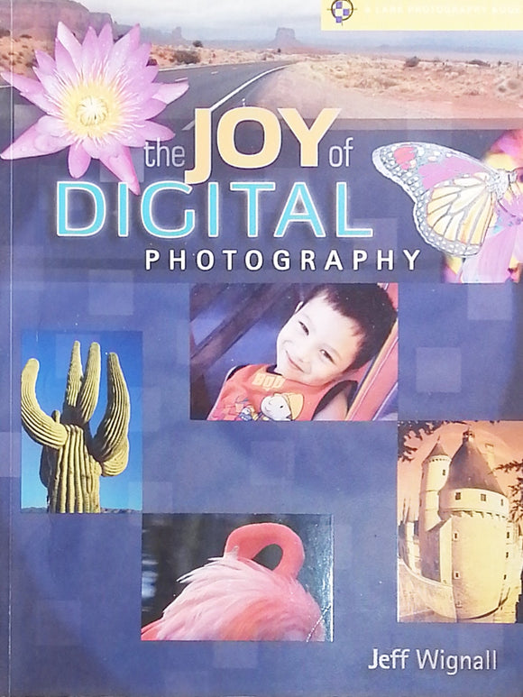 The Joy Of Digital Photography